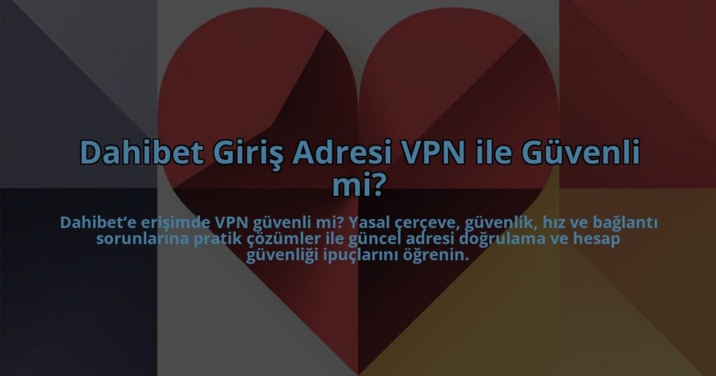 Dahibet-Giris-Adresi-VPN-ile-Guvenli-mi-overlay-1784454526.jpg
