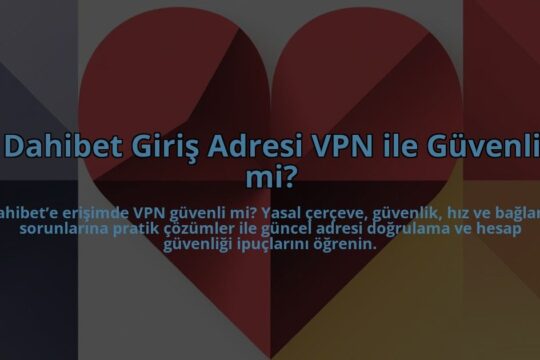 Dahibet-Giris-Adresi-VPN-ile-Guvenli-mi-overlay-1784454526.jpg