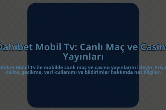 Dahibet-Mobil-Tv-Canli-Mac-ve-Casino-Yayinlari-overlay-1784458738.jpg