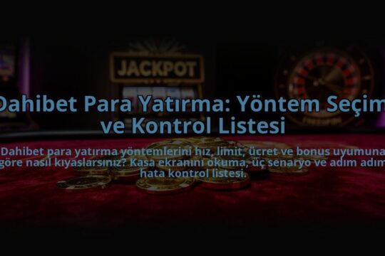 Dahibet-Para-Yatirma-Yontem-Secimi-ve-Kontrol-Listesi-overlay-1785085638.jpg