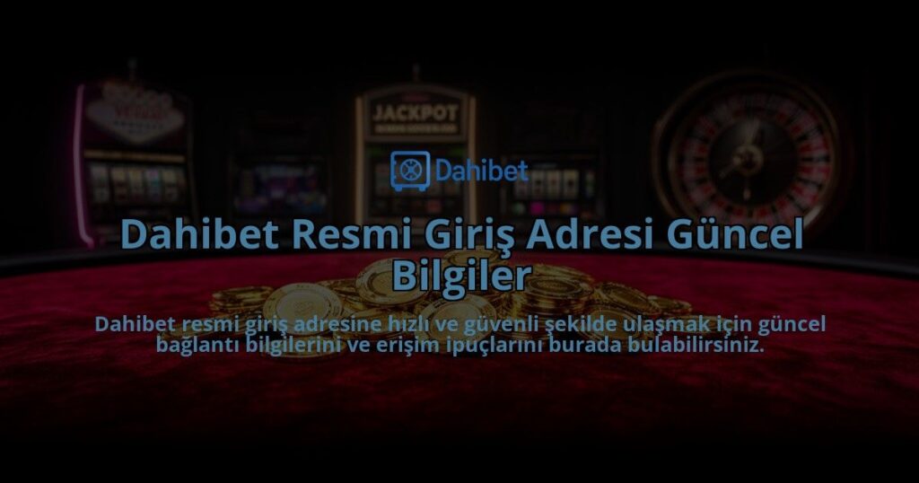 Dahibet-Resmi-Giris-Adresi-Guncel-Bilgiler-overlay-1784398290.jpg