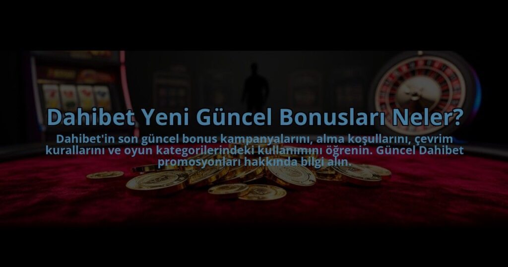 Dahibet-Yeni-Guncel-Bonuslari-Neler-overlay-1784477610.jpg