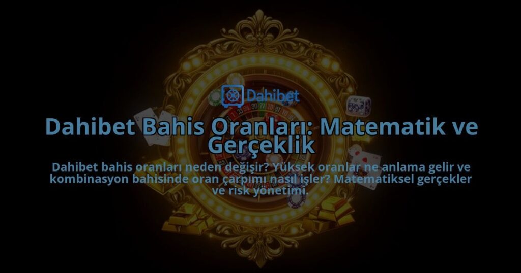 Dahibet-Bahis-Oranlari-Matematik-ve-Gerceklik-overlay-1786615905.jpg