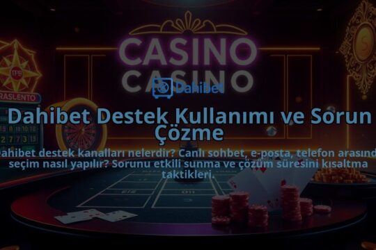 Dahibet-Destek-Kullanimi-ve-Sorun-Cozme-overlay-1786641067.jpg