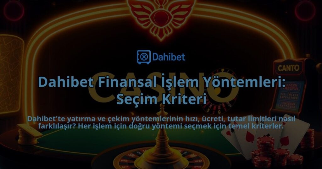 Dahibet-Finansal-Islem-Yontemleri-Secim-Kriteri-overlay-1786648485.jpg