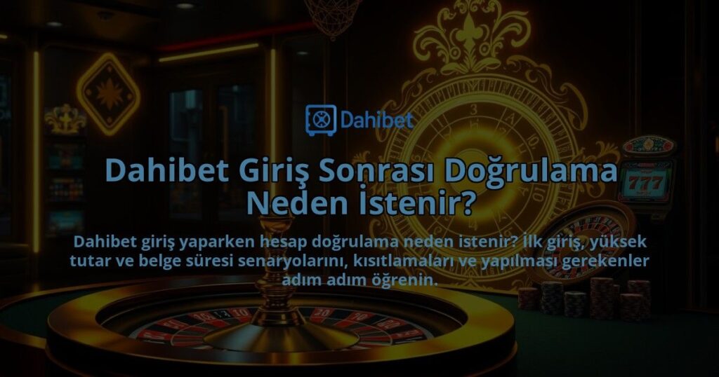 Dahibet-Giris-Sonrasi-Dogrulama-Neden-Istenir-overlay-1786648006.jpg