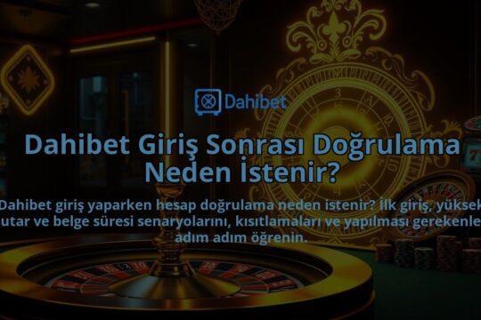 Dahibet-Giris-Sonrasi-Dogrulama-Neden-Istenir-overlay-1786648006.jpg