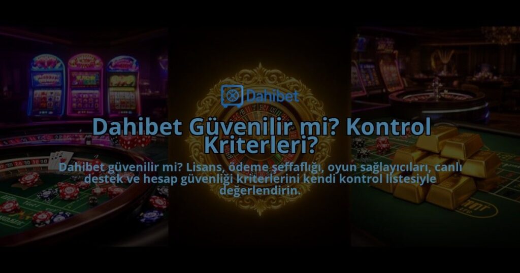 Dahibet-Guvenilir-mi-Kontrol-Kriterleri-overlay-1786614834.jpg