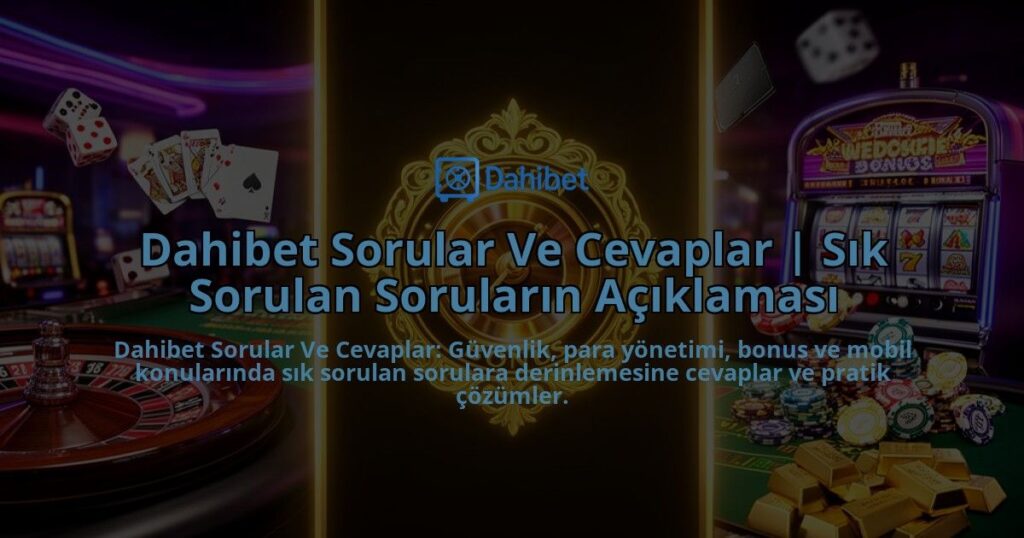 Dahibet-Sorular-Ve-Cevaplar-Sik-Sorulan-Sorularin-Aciklamasi-overlay-1786527046.jpg