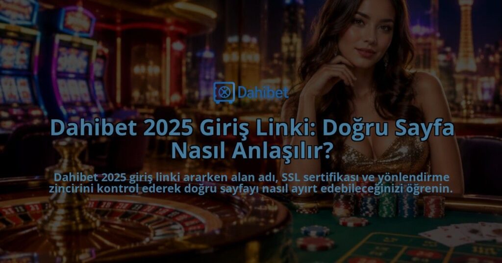 Dahibet-2025-Giris-Linki-Dogru-Sayfa-Nasil-Anlasilir-overlay-1790028394.jpg